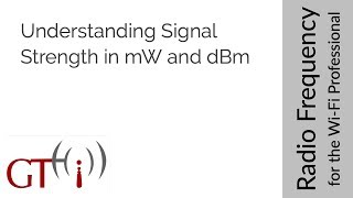 12  Understanding Signal Strength in mW and dBm [upl. by Aicatsana]