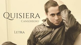 Canserbero  Quisiera Letra [upl. by Omland921]