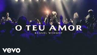 Kemuel  O Teu Amor Ao Vivo [upl. by Phiona175]