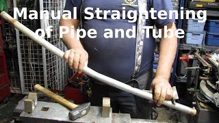 Manual Straightening of Pipe and Tube [upl. by Arissa]