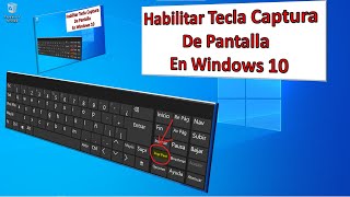 HABILITAR TECLA CAPTURA de PANTALLA o imagen en la PC con WINDOWS 10 [upl. by Martell368]