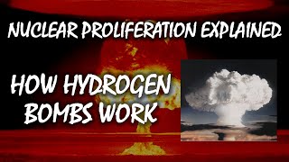 How Hydrogen Bombs Work  Nuclear Proliferation Explained [upl. by Imuy]