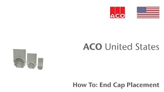 ACO quotHow Toquot Series End Cap Placement [upl. by Anagrom]