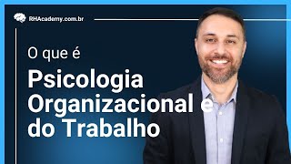 O que é Psicologia Organizacional e do Trabalho  RH Academy [upl. by Felita]