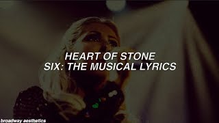 Heart of Stone  Six The Musical Lyrics [upl. by Siclari]