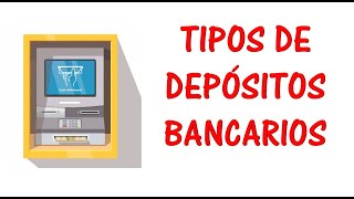 Tipos de Depósitos Bancarios A la vista de ahorro a plazo variables etc [upl. by Swehttam]