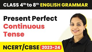 Present Perfect Continuous Tense  Tenses  Class 4 to 8 English Grammar [upl. by Tehcac]