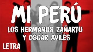 Los Hermanos Zañartu  Mi Perú LetraLyrics ft Óscar Avilés [upl. by Imuy]