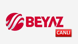 BEYAZ TV  CANLI İZLE [upl. by Templa371]