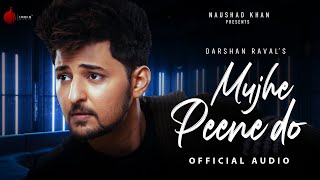 Mujhe Peene Do Official Audio  Judaiyaan Album  Darshan Raval  Naushad Khan [upl. by Cesaria]