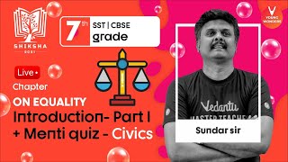 On Equality  Introduction L1  NCERT Class 7 Civics Chapter 1  SST CBSE  Vedantu  Sundar Sir [upl. by Haron]