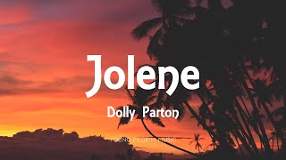 Dolly Parton  Jolene Lyrics [upl. by Noda775]