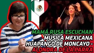 RUSSIANS REACT TO MEXICAN MUSIC  HUAPANGO DE MONCAYO  ALONDRA DE LA PARRA  REACTION [upl. by Jevon470]