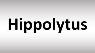 How to Pronounce Hippolytus [upl. by Santoro298]