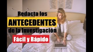 CÓMO ELABORAR LOS ANTECEDENTES EN UNA INVESTIGACIÓN  MUESTRO EJEMPLO [upl. by Chrissy]