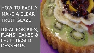 How to make a simple Clear Fruit Glaze for Pies Flans and Desserts [upl. by Georgianne]