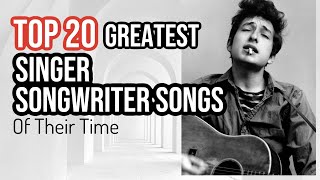 TOP 20 SINGER SONGWRITER SONGS OF ALL TIME [upl. by Yleak]