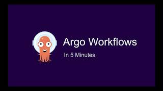 Argo Workflows in 5 minutes [upl. by Enitsud]