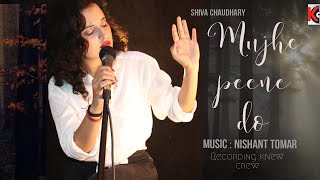 Mujhe Peene Do Cover Shiva Chaudhary Darshan Raval female version [upl. by Yrehcaz]