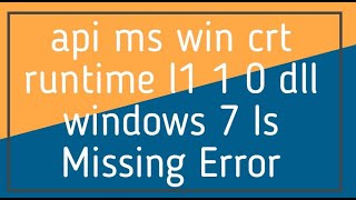 api ms win crt runtime l1 1 0 dll windows 7 Is Missing Error [upl. by Ardied432]