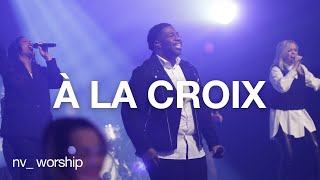 À la croix  NV Worship avec Jean Jean [upl. by Merat97]