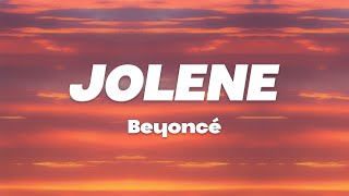 Beyoncé  JOLENE Lyrics [upl. by Oaks]