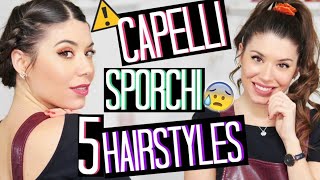 CAPELLI SPORCHI 5 ACCONCIATURE CHE VI SALVERANNO LA VITA  Adriana Spink [upl. by Neelhsa182]