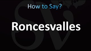 How to Pronounce Roncesvalles [upl. by Elman465]