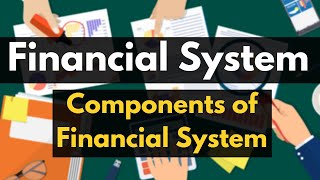 Financial System Explained  Indian Financial System  Four Components of Financial System  Meaning [upl. by Winna788]