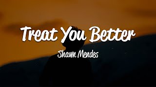 Shawn Mendes  Treat You Better Lyrics [upl. by Yekim]