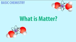 Basic Chemistry Series  12 What is matter  HD [upl. by Geno604]