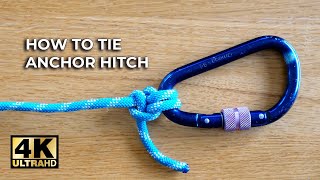 The EASY WAY to Tie the ANCHOR HITCH ⭐️4K Video ⭐️ [upl. by Burroughs]