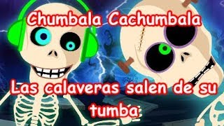 Chumbala Cachumbala LETRA Las calaveras salen de su tumba [upl. by Jessie]