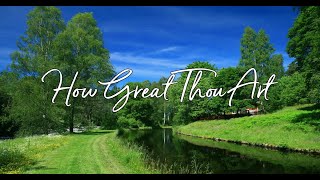 How Great Thou Art with lyrics [upl. by Mcgrath]