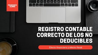 REGISTRO CONTABLE CORRECTO DE LOS GASTOS NO DEDUCIBLES [upl. by Aeslehs]