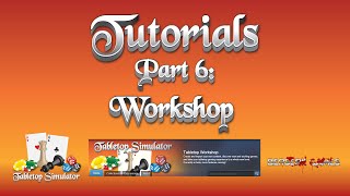 Tabletop Simulator Tutorial Series Part 6 Workshop [upl. by Edgard]