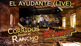 Los Huracanes Del Norte  El Ayudante En Vivo Desde el Rancho [upl. by Nylde577]