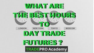 What are the BEST Hours to Day Trade Futures  TradePro Academy [upl. by Ssor]