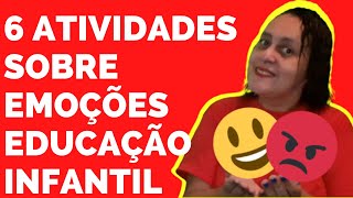 6 ATIVIDADES SOBRE EMOÇÕES EDUCAÇÃO INFANTIL [upl. by Nerra226]