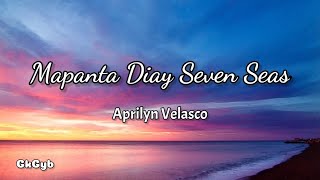 Mapanta Diay Seven Seas  Aprilyn Velasco Ilocano Song Lyrics [upl. by Irahs]