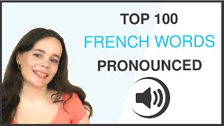 PRONOUNCE THE 100 MOST COMMON FRENCH WORDS [upl. by Leighton]