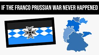 What If The Franco Prussian War Never Happened  Alternate History [upl. by Anauqes114]