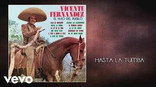 Vicente Fernández  Hasta la Tumba Audio [upl. by Cynthia]