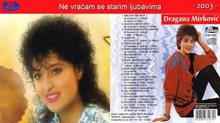 Dragana Mirkovic  Ne vracam se starim ljubavima  Audio 2003 [upl. by Nylrahc924]