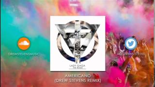 Lady Gaga  Americano Drew Stevens Remix [upl. by Eimorej242]