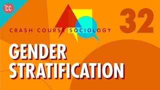 Gender Stratification Crash Course Sociology 32 [upl. by Odrareg]