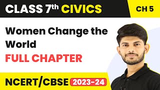 Class 7 Civics Full Chapter 5  Women Change the World  CBSE [upl. by Chari284]