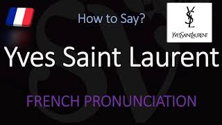 How to Pronounce Yves Saint Laurent CORRECTLY [upl. by Retse]