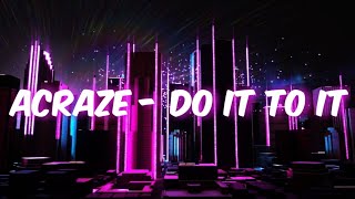 ACRAZE  Do It To It Extended [upl. by Damas]