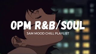 filipino OPM rampb soul songs│3am chill playlist [upl. by Ixela150]